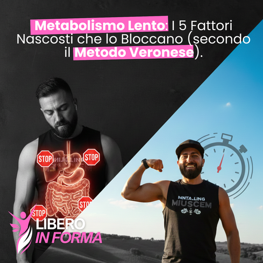 Metabolismo Lento: I 5 Fattori Nascosti che lo Bloccano (secondo il Metodo Veronese).